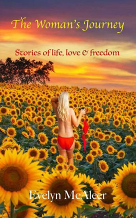 The Woman's Journey: Stories of life, love & freedom