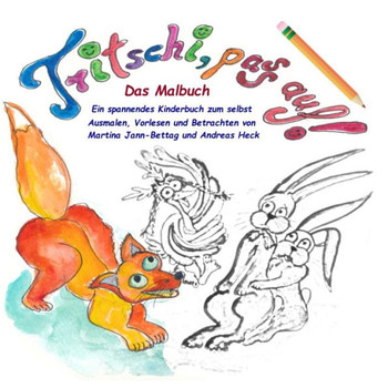 Tritschi pass auf! - Das Buch zum Ausmalen und Vorlesen: Tritschi die kleine Elwetritsche