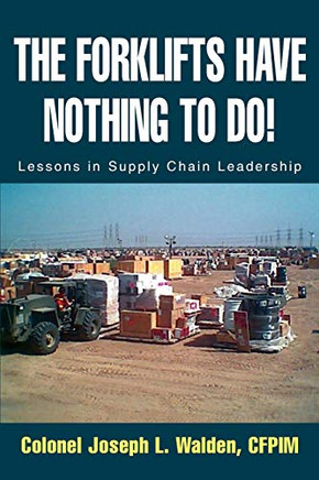 The Forklifts Have Nothing To Do!: Lessons in Supply Chain Leadership