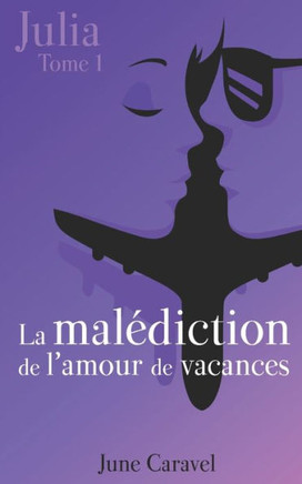 La Malédiction De L'Amour De Vacances (Julia) (French Edition)