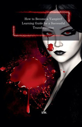 How to Become a Vampire? Learning Guide for a Successful Transformation