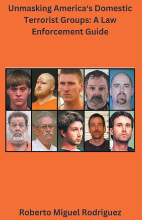 Unmasking America's Domestic Terrorist Groups: A Law Enforcement Guide