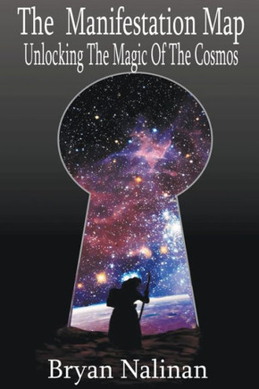 The Manifestation Map; Unlocking The Magic Of the Cosmos