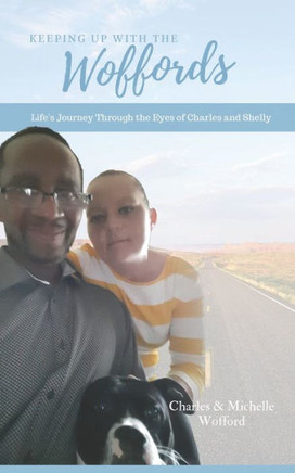 Keeping Up With The Woffords: Life's Journey Through The Eyes Of Charles And Shelly