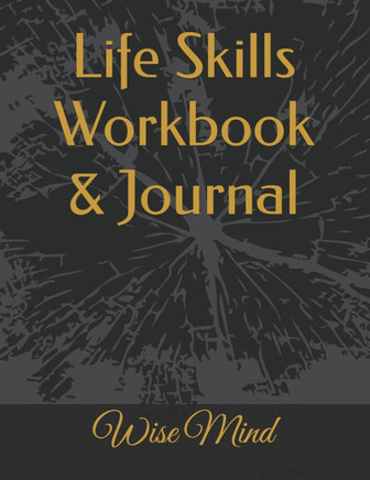 Life Skills Workbook & Journal: Wise Mind