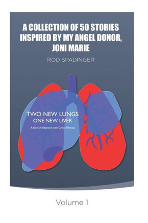 A COLLECTION OF 50 STORIES INSPIRED BY MY ANGEL DONOR, JONI MARIE