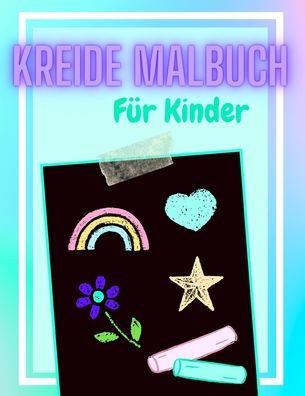 Kreide Malbuch für Kinder: Beschäftigungsbuch für Kinder - Spiele für Unterwegs - Schöne Geschenkidee für Jungen und Mädchen