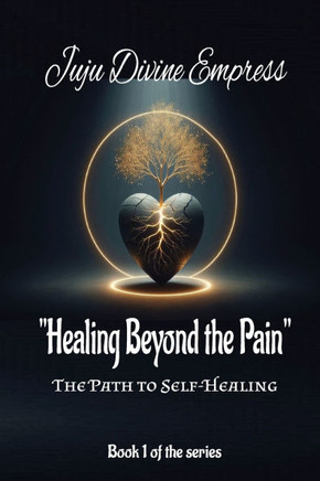 ""Healing Beyond Pain"": The Path to Self-Healing