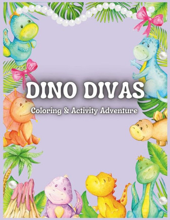 Dino Divas: Coloring & Activity Adventure