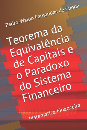 O Teorema da Equivalência de Capitais e o Paradoxo do Sistema Financeiro: Matemática Financeira