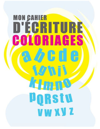 Mon Cahier d'Écriture et de Coloriage: cahier d'écriture maternelle et Carnet d'apprentissage, lettres majuscules minuscules et chiffres avec des lign