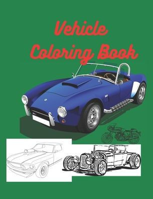 Vehicle Coloring Book: Activity Coloring Book for Kids