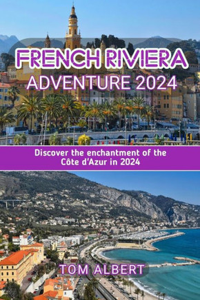 French Riviera Adventure 2024: Discover the enchantment of the Côte d'Azur in 2024