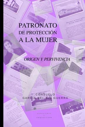 Patronato de protección a la mujer: Origen y pervivencia