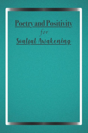 Poetry and Positivity for Soulful Awakening