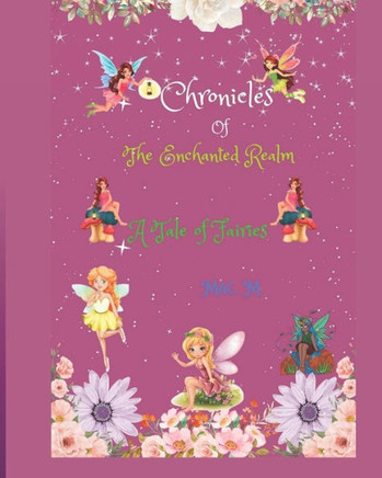 Chronicles of the Enchanted Realm: A Tale of Fairies
