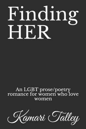 Finding Her: An Lgbt Prose/Poetry Romance For Women Who Love Women
