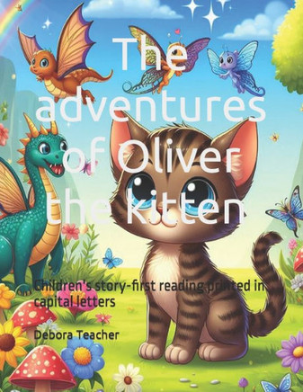 The adventures of Oliver the kitten Children's story book capital letter: Children's story of the adventures of a cute kitten story book first reading