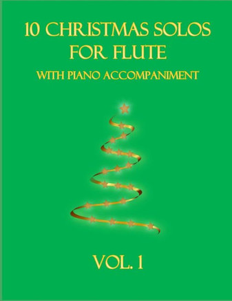 10 Christmas Solos For Flute with Piano Accompaniment: Vol. 1