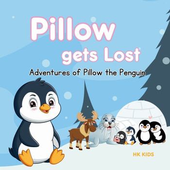 Adventures of Pillow the Penguin: Chapter One - Pillow Gets Lost (A Penguin Storybook): Children penguin story books
