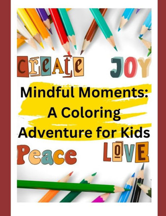 Mindful Moments: A Coloring Adventure for Kids