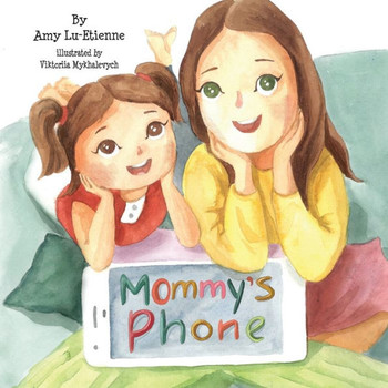 Mommy's Phone: Help Your Children Build A Healthy Relationship With Technology