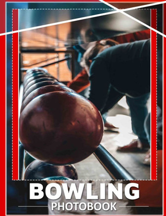 Bowling Photo Book: 40 Stunning Images Capturing The Excitement Of Bowling For Enthusiasts And Fans