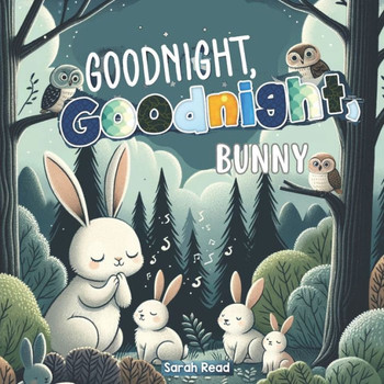 Goodnight, Goodnight, Bunny: Bedtime Story For Babies, Nursery Rhyme Books