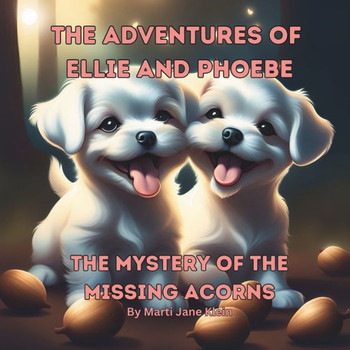 The Adventures of Ellie and Phoebe: The Mystery of the Missing Acorns