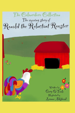 The Colourdore Collection: Ronald The Reluctant Rooster