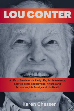 Lou Conter: A Life of Service - His Early Life, Achievements, Service Years and Beyond, Awards and Accolades, His Family and His D