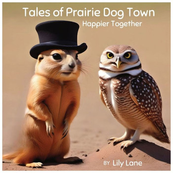 Tales of Prairie Dog Town: Happier Together