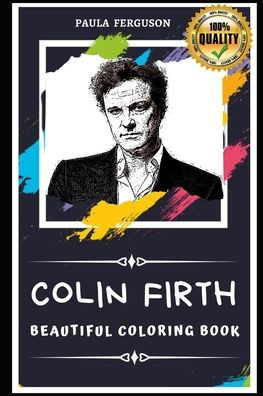 Colin Firth Beautiful Coloring Book: Stress Relieving Adult Coloring Book for All Ages