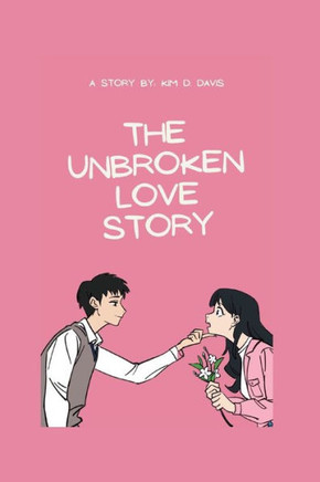 The Unbroken Love Story: A true love and romance affair, rousing affection and sentiment