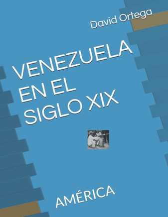 Venezuela En El Siglo XIX: América