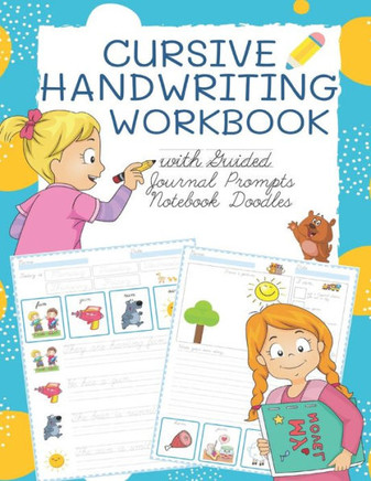 Cursive Handwriting Workbook with Guided Journal Prompts Notebook Doodles: My first learn to write workbook dnealian handwriting practice book with li
