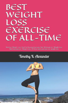 Best Weight Loss Exercise of All-Time: Effective Weight Loss And Fat Burning Exercises, Best Workouts for Weight Loss, Best Exercises for Weight Loss,