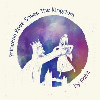 Princess Rose Saves the Kingdom