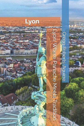 Lyon: Where Panache Meets Tradition