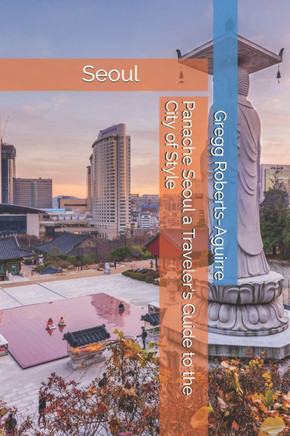 Panache Seoul a Traveler's Guide to the City of Style
