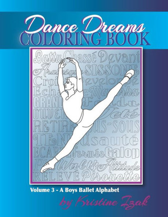 Dance Dreams Coloring Book: A Boys Ballet Alphabet: A ballet reference and coloring book for boys who dance!