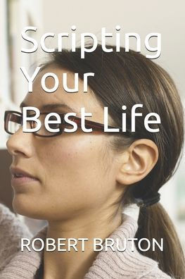 Scripting Your Best Life