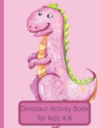 Dinosaur Activity Book For 4-8: Dot Marker, Dot To Dot Activity book