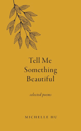 Tell Me Something Beautiful: Selected Poems