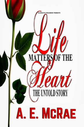 Life Matters of the HEART: The Untold Story