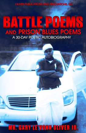 Battle Poems AND Prison BLUES POEMS: A 30-Day Poetic Autobiography