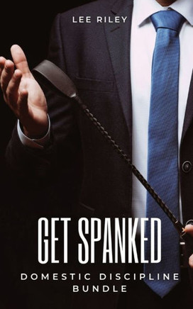 Get Spanked: Domestic Discipline Bundle (Submissive Wives)