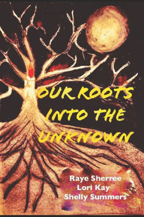 Our Roots into The Unknown