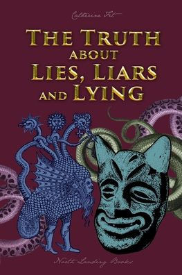 The Truth About Lies, Liars And Lying