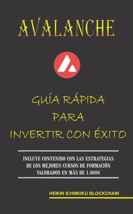 Avalanche. Guía Rápida Para Invertir Con Éxito